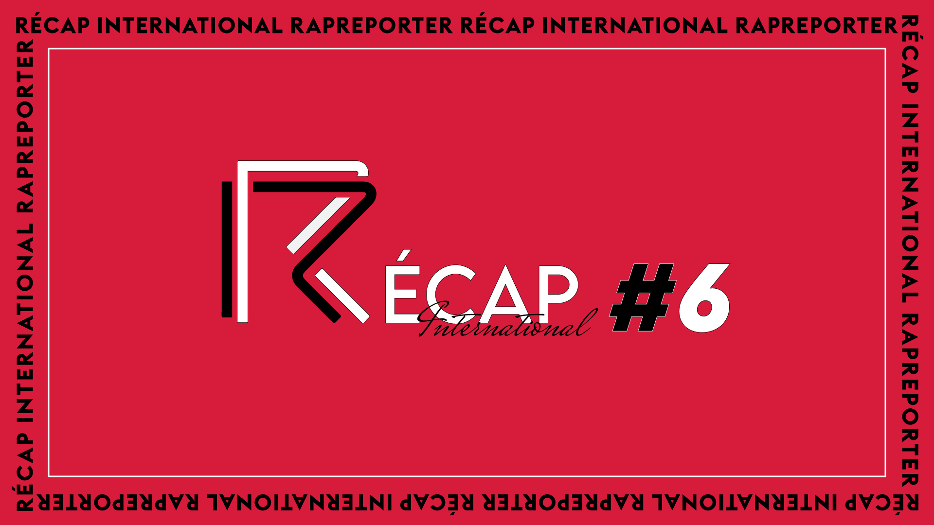 Le Récap International #6