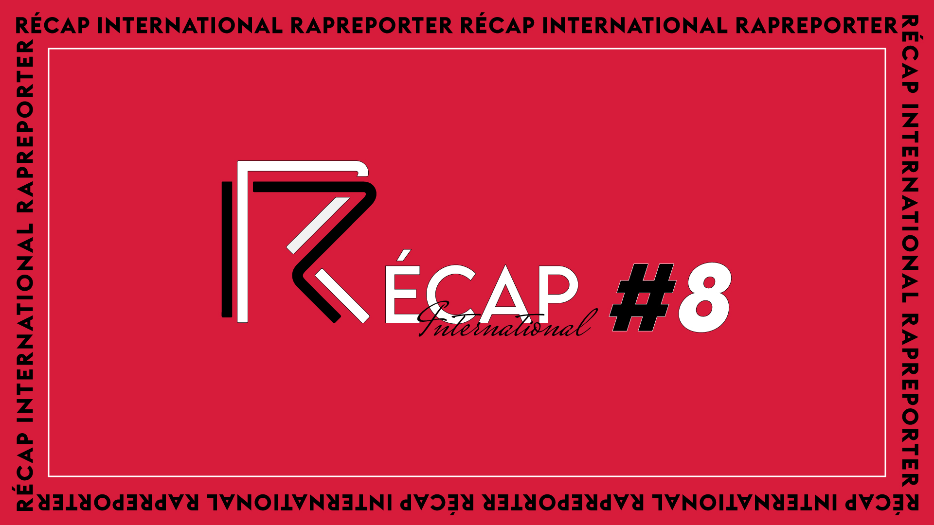 Le Récap International #8