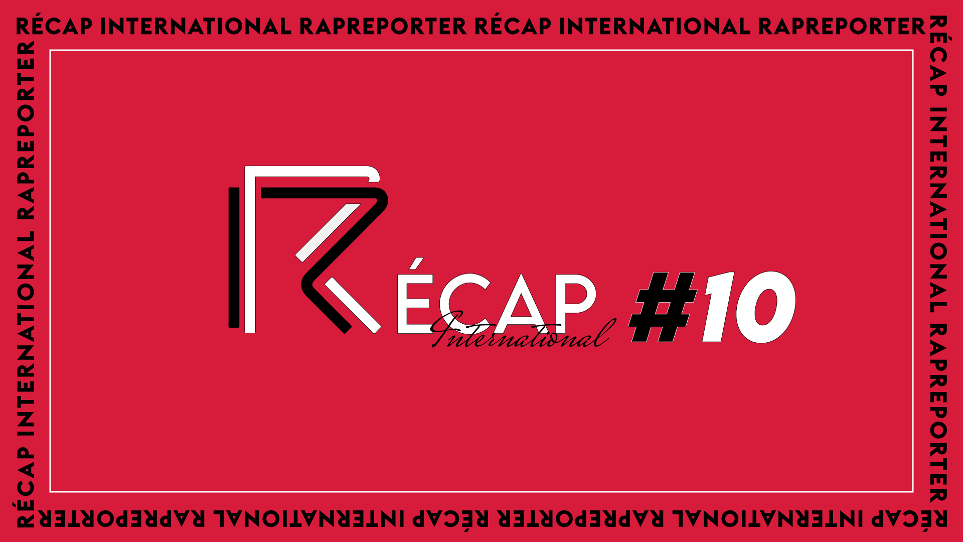 Le Récap International #10