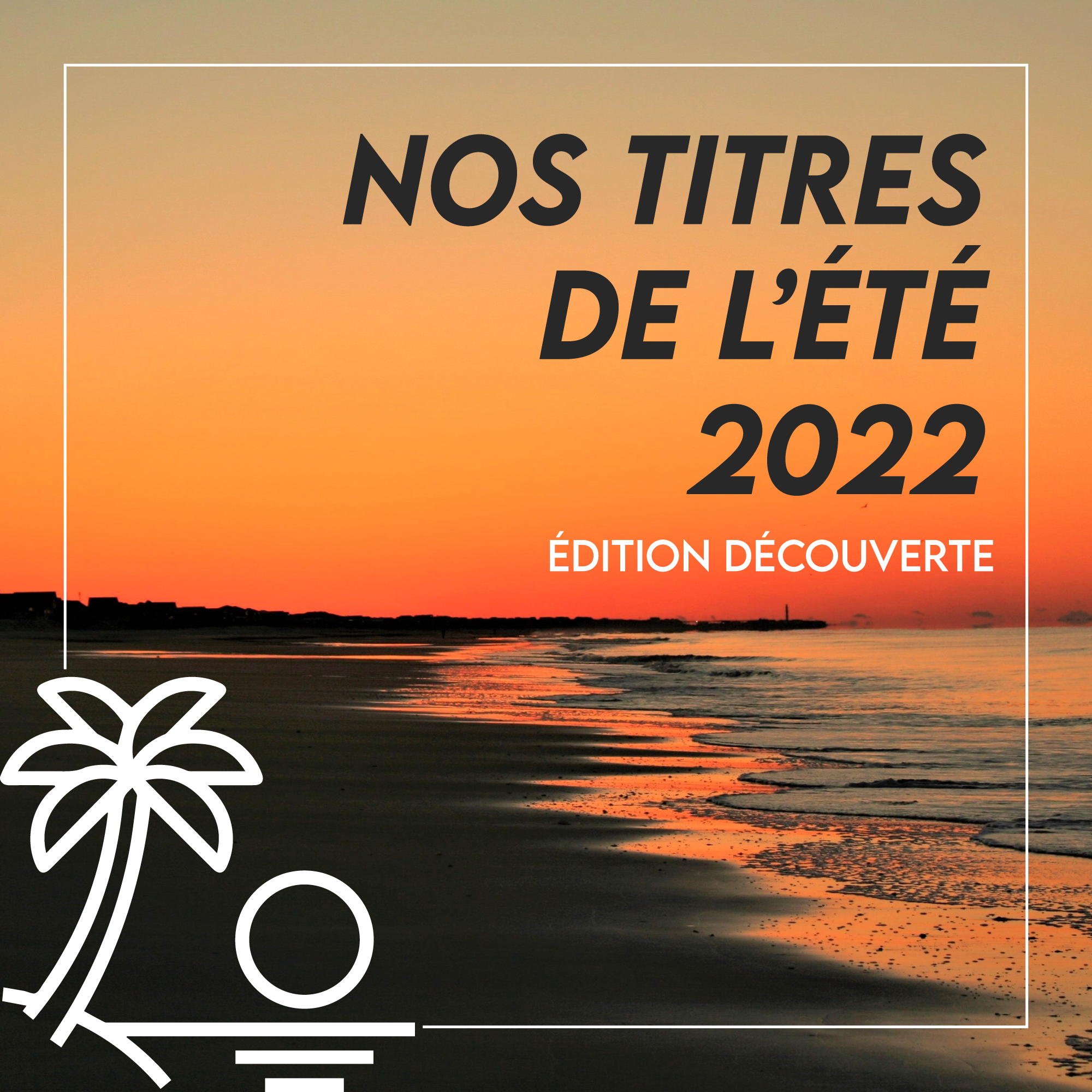 Nos titres de l’été 2022 : édition découverte